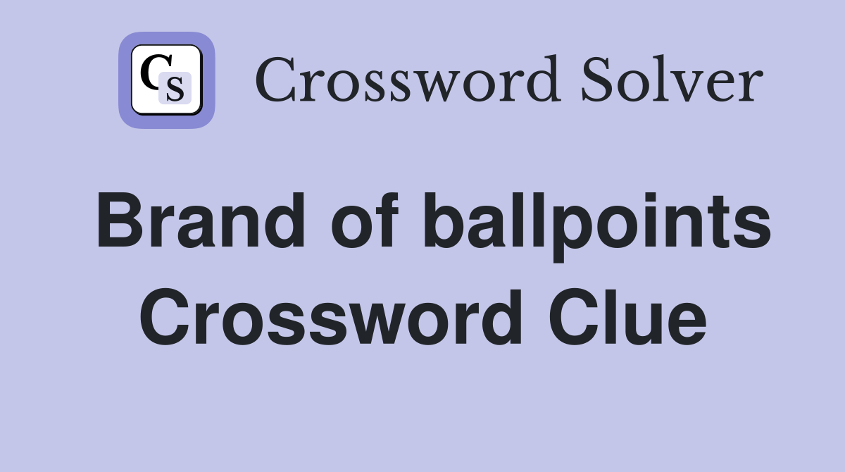 Brand of ballpoints Crossword Clue Answers Crossword Solver